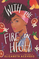 "With the Fire on High" by Elizabeth Acevedo