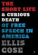 Image for "The Short Life and Curious Death of Free Speech in America"