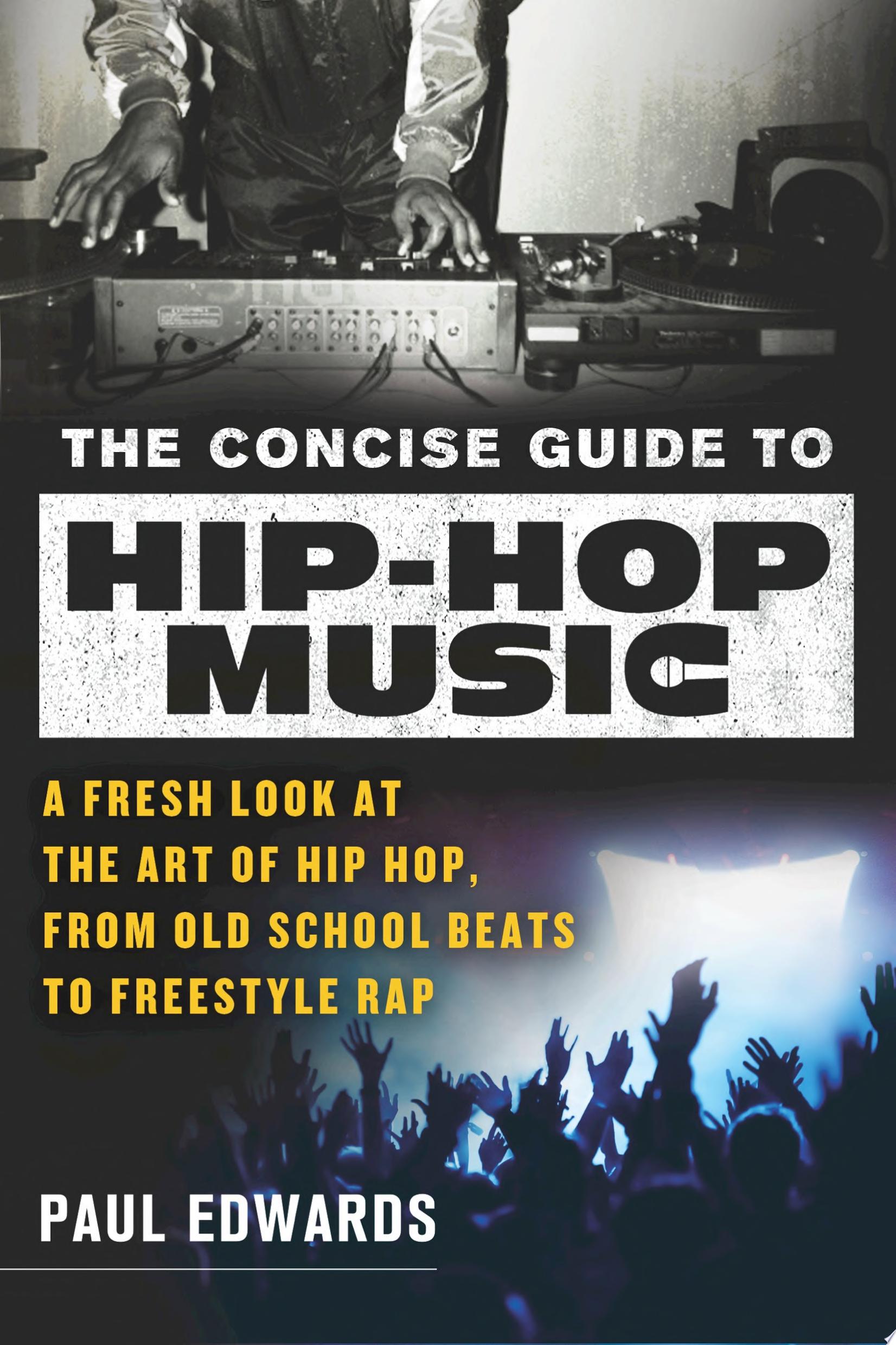 "The Concise Guide to Hip-Hop Music" by Paul Edwards
