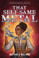 Image for "That Self-Same Metal (the Forge &amp; Fracture Saga, Book 1)"