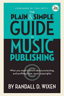 "The Plain &amp; Simple Guide to Music Publishing" by Randall D. Wixen