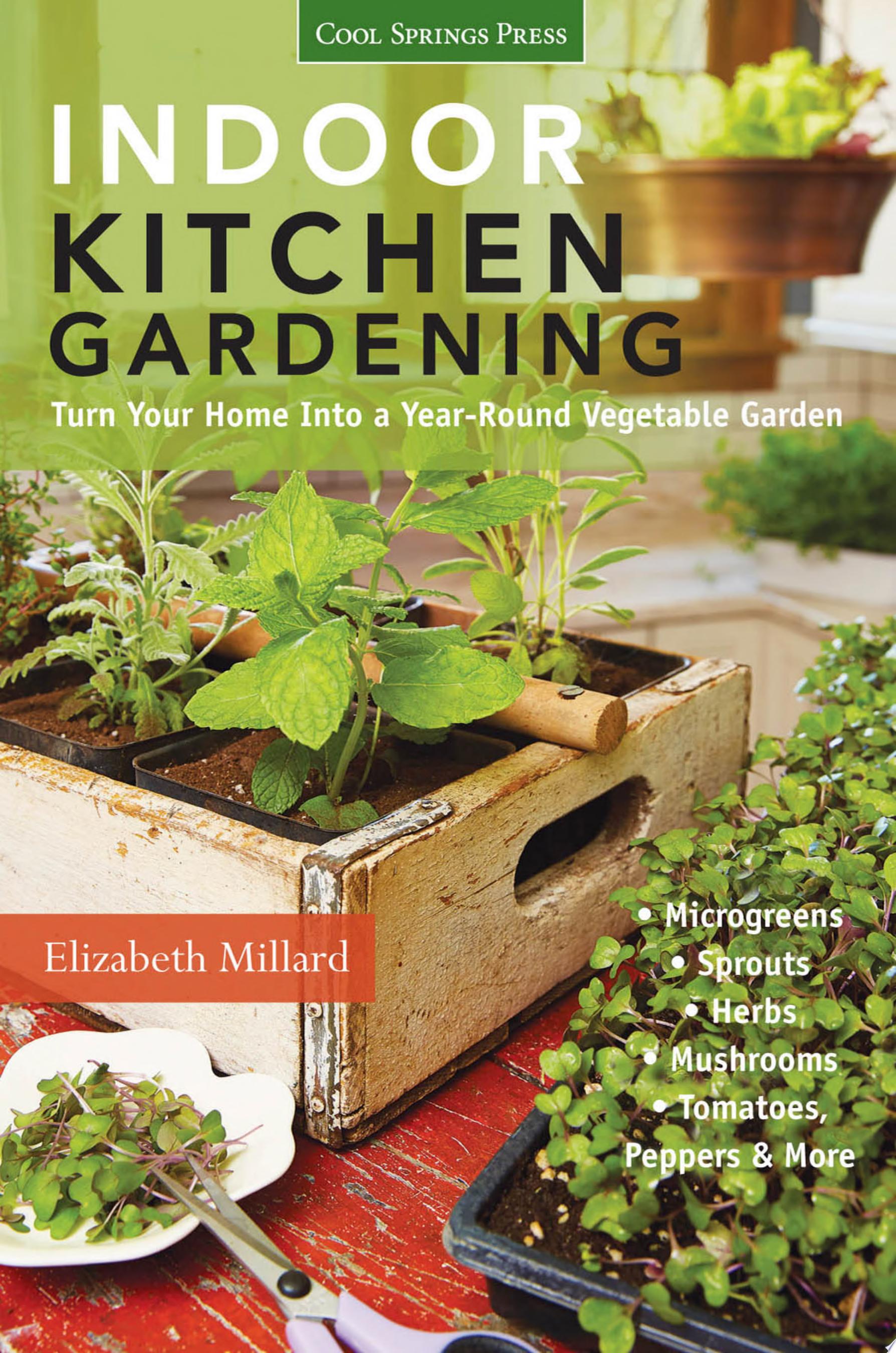 "Indoor Kitchen Gardening" by Elizabeth Millard