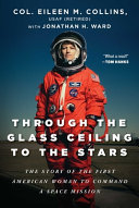 "Through the Glass Ceiling to the Stars" by Eileen M. Collins and Jonathan H. Ward