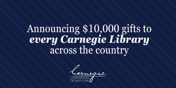 announcing $10,000 gifts to every carnegie library across the country