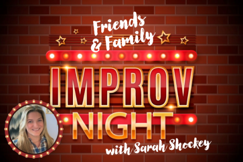 Friends & Family Improv Night with Sarah Shockey