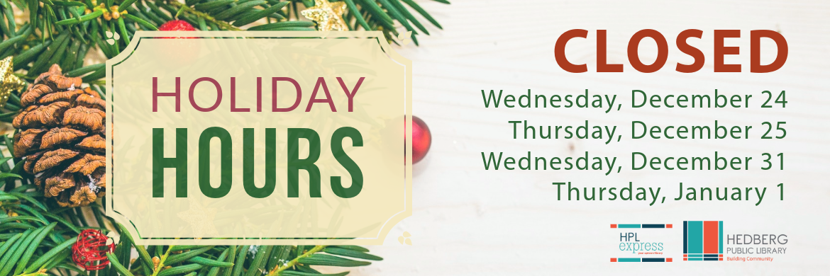 Holiday Hours CLOSED December 24, 25, and 31 and January 1