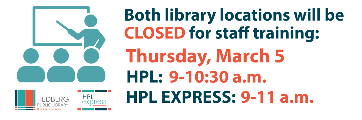 both library locations will be closed Thursday, March 5. HPL from 9-10:30 a.m., HPL Express from 9-11 a.m.